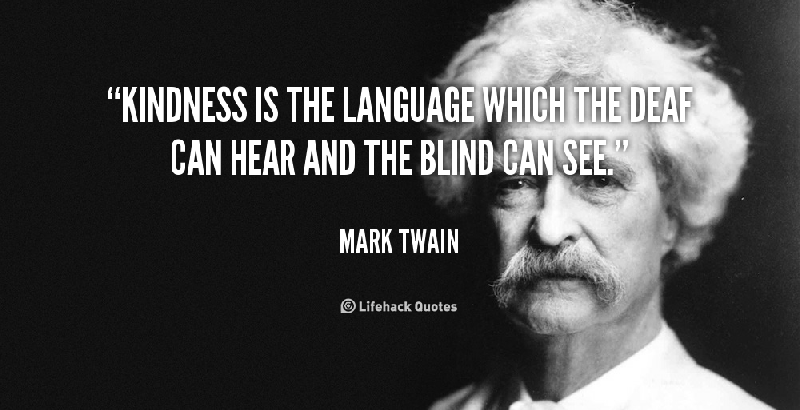 quote-Mark-Twain-kindness-is-the-language-which-the-deaf-88413.png